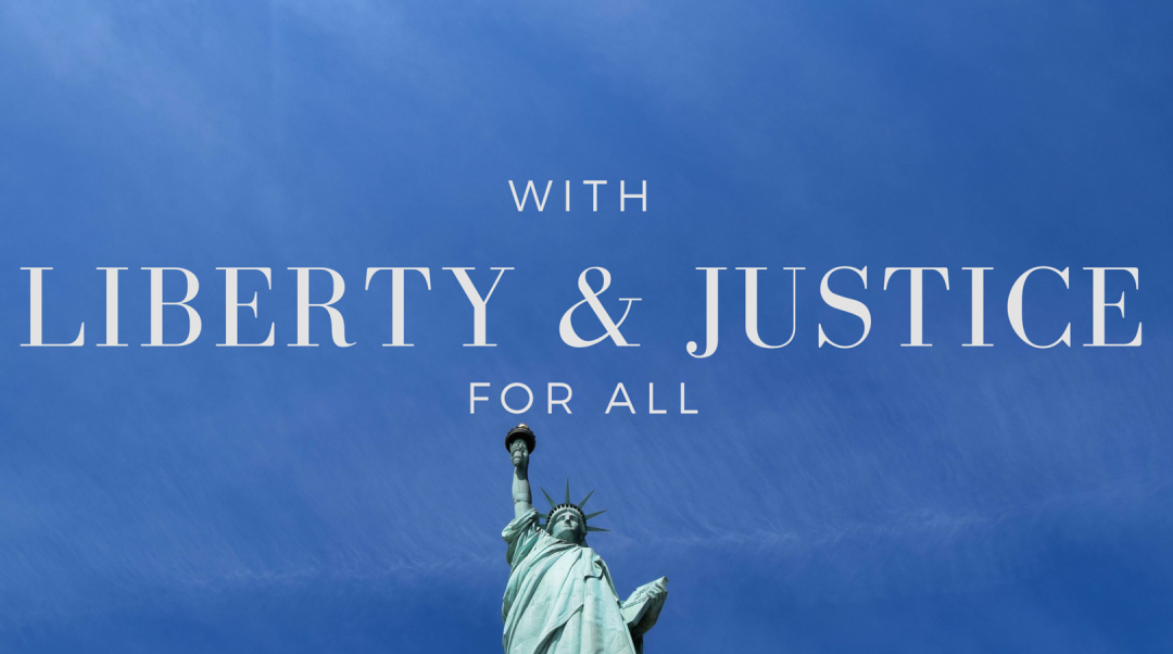 Liberty and Justice